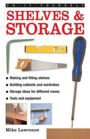 Do-It-Yourself: Shelves & Storage: A Practical Instructive Guide to Building Shelves and Storage Facilities in Your Home