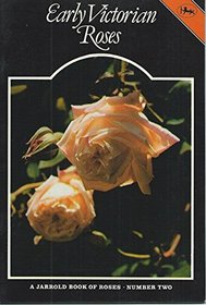 Early Victorian Roses (Jarrold Book of Roses Number 2)