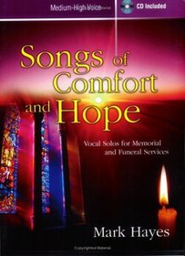 Songs of Comfort and Hope: Vocal Solos for Memorial and Funeral Services (Medium-High Voice; CD Included)