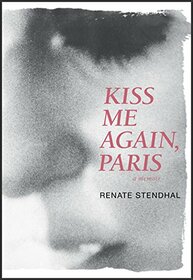Kiss Me Again, Paris A Memoir