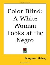 Color Blind: A White Woman Looks at the Negro