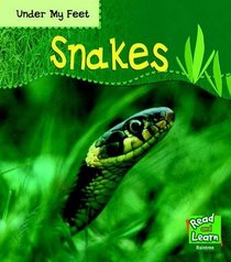 Snakes (Read and Learn: Under My Feet)