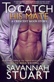 To Catch His Mate (Crescent Moon Series) (Volume 5)