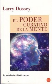 El Poder Curativo De La Mente/ Healing Beyond the Body (Punto de Lectura)