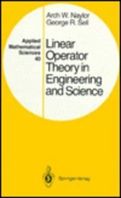 Linear Operator Theory in Engineering and Science: Applied Mathematical Sciences (Applied Mathematical Sciences (Springer-Verlag New York Inc.)