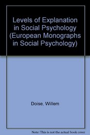 Levels of Explanation in Social Psychology (European Monographs in Social Psychology)
