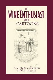 Wine Enthusiast Book of Cartoons: A Vintage Collection of Wine Humor