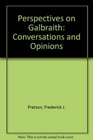 Perspectives on Galbraith: Conversations and Opinions