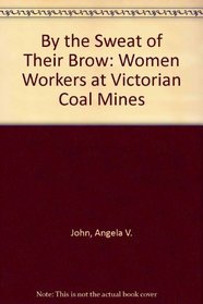 By the sweat of their brow: Women workers at Victorian coal mines