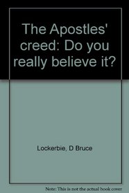 The Apostles' creed: Do you really believe it?