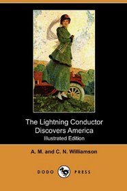 The Lightning Conductor Discovers America (Illustrated Edition) (Dodo Press)