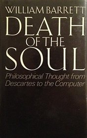 Death of the Soul : From Descartes to the Computer: William Barrett