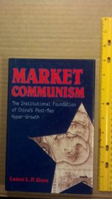 Market Communism: The Institutional Foundation of China's Post-Mao Hyper-Growth