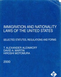 Immigration and Nationality Laws of the United States: Selected Statutes Regulations and Forms 2000 (Statutory Supplement)