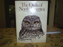 The Owls of North America (North of Mexico): All the Species and Subspecies Illustrated in Color and Fully Described