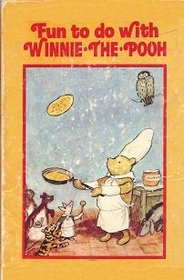 Fun to Do With Winnie-The-Pooh (The Poohh Cook Book, Pooh's Birthday Book, The Pooh Party Book, The Pooh Get-Well Book)