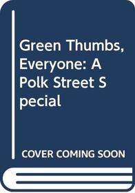 Green Thumbs, Everyone : A Polk Street Special (Polk Street Special, No 7)