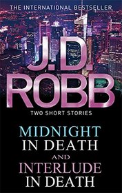 Midnight in Death: Interlude in Death. by J.D. Robb (In Death Series)
