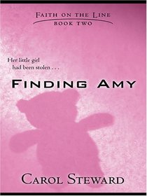 Finding Amy (Faith on the Line, Bk 2) (Large Print)