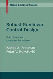 Robust Nonlinear Control Design: State-Space and Lyapunov Techniques (Modern Birkhuser Classics)