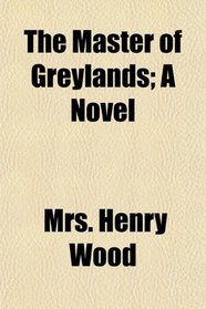 The Master of Greylands; A Novel