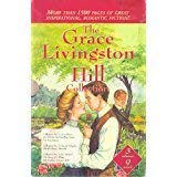 The Grace Livingston Hill Collection (According to the Pattern, An Unwilling Guest, The Esselstynes, Marcia Schuyler, Phoebe Deane, Miranda, Lo Michael, The Story of a Whim, The Finding of Jasper Holt