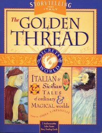 The Golden Thread: Italian  Sicilian Tales of Ordinary  Magical Worlds (Secrets of the World : Storytelling from Italy)