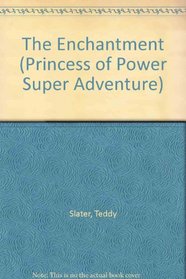 The Enchantment (Princess of Power Super Adventure)