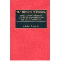 The Ministry of Finance: Bureaucratic Practices and the Transformation of the Japanese Economy