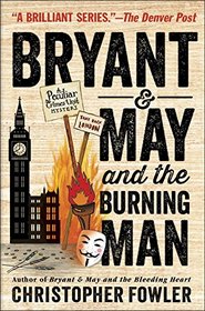 Bryant & May and the Burning Man (Bryant & May: Peculiar Crimes Unit, Bk 12)