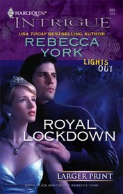 Royal Lockdown (Lights Out, Bk 1) (Harlequin Intrigue, No 994) (Larger Print)