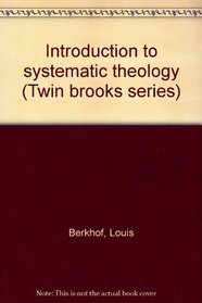 Introduction to systematic theology (Twin brooks series)