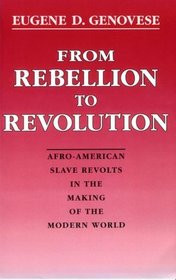 From Rebellion to Revolution: Afro-American Slave Revolts in the Making of the Modern World (Walter Lynwood Fleming Lectures in Southern History (Paperback))