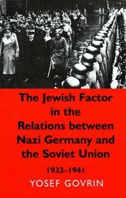 The Jewish Factor in the Relations Between Nazi Germany and The Soviet Union, 1933-1941 (Visions and Revisions Irish Wr)