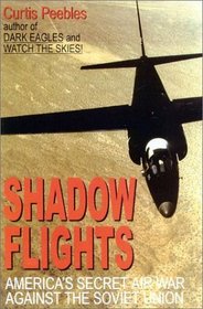 Shadow Flights : America's Secret Airwar Against the Soviet Union: A Cold War History