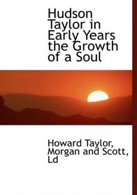 Hudson Taylor in Early Years the Growth of a Soul