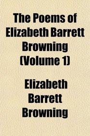 The Poems of Elizabeth Barrett Browning (Volume 1)