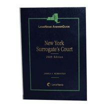 LexisNexis AnswerGuide New York Surrogate's Court 2009 (LexisNexis AnswerGuide)