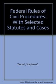 Federal Rules of Civil Procedures: With Selected Statutes and Cases