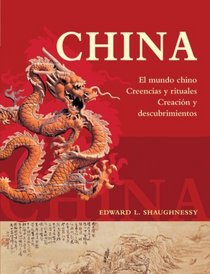 China: El mundo chino, creencias y rituales, creacion y descubrimientos (Spanish Edition)