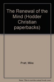 The Renewal of the Mind (Hodder Christian paperbacks)