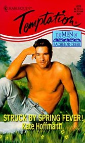 Struck by Spring Fever! (Men of Bachelor Creek, Bk 3) (Harlequin Temptation, No 678)