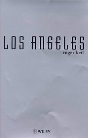 Los Angeles: Globalization, Urbanization and Social Struggles (World Cities Series)