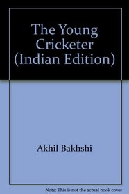 The Young Cricketer (Indian Edition)