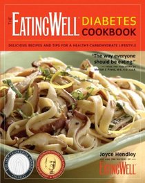 The EatingWell Diabetes Cookbook: Delicious Recipes and Tips for a Healthy-Carbohydrate Lifestyle