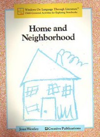 Home and Neighborhood (Windows on Language Through Literature: Child-Centered Activities for Exploring Storybooks)