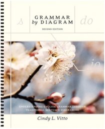 Grammar by Diagram: Understanding English Grammar Through Traditional Sentence Diagramming