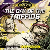 The Day of the Triffids: Classic Radio Sci-Fi (BBC Classic Radio Sci-Fi)