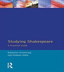 Studying Shakespeare : A Practical Guide
