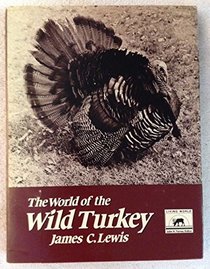 The World of the Wild Turkey (Living World Books)